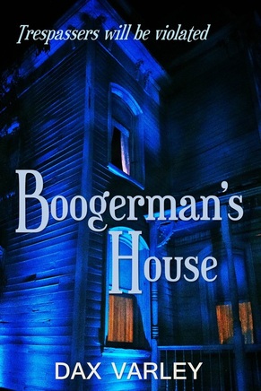 BOOGERMAN'S HOUSE: Dax Varley